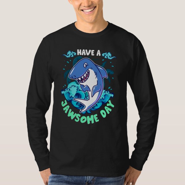 Shark Have A Jawsome Day T-Shirt (Front)