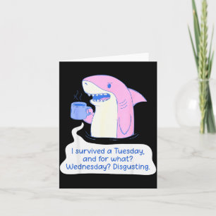 Shark I Survived A Tuesday And For What Wednesday Card