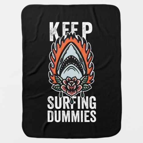 Shark Keep Surfing Dummies Baby Blanket