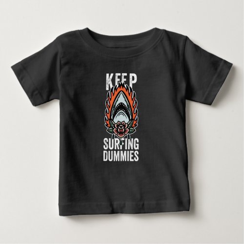 Shark Keep Surfing Dummies Baby T_Shirt