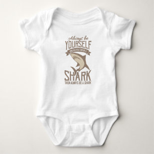  Shark Lover Always be yourself unless you can be Baby Bodysuit