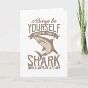 Shark Lover Always be yourself unless you can be Card