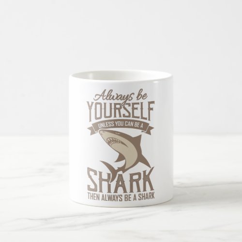 Shark Lover Always be yourself unless you can be Coffee Mug