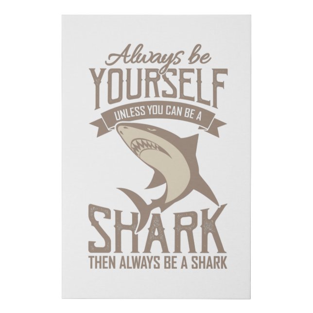  Shark Lover Always be yourself unless you can be Faux Canvas Print (Front)