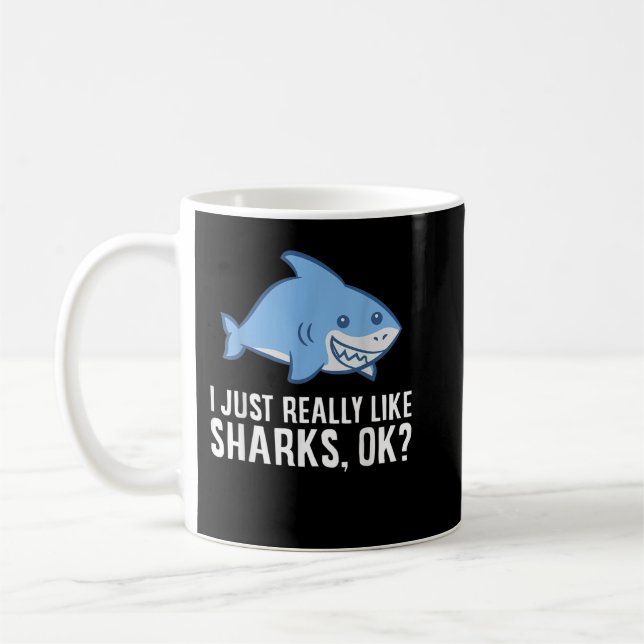 Shark Lover I Just Really Like Sharks Ok Funny Sha Coffee Mug (Left)