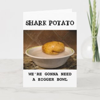 Shark Potato … we’re gonna need a bigger bowl, Car Card