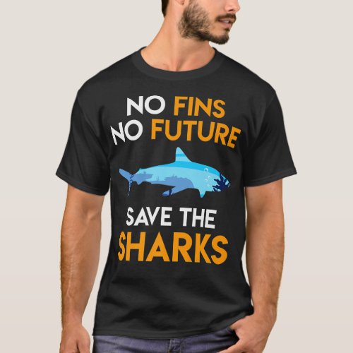 Shark protection No Fins no Future Save the Sharks T_Shirt
