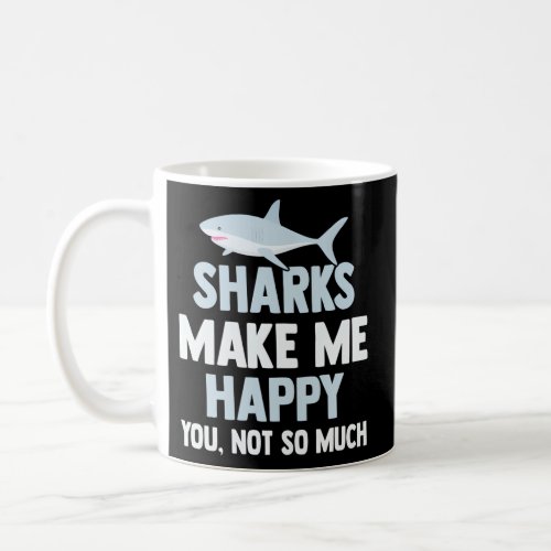Shark Sharks Make Me Happy Ands Coffee Mug