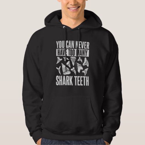 Shark Teeth Fossils Collector Hunter Megalodon Too Hoodie