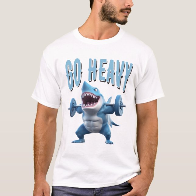 Shark Weight lifting Go Heavy T-Shirt (Front)