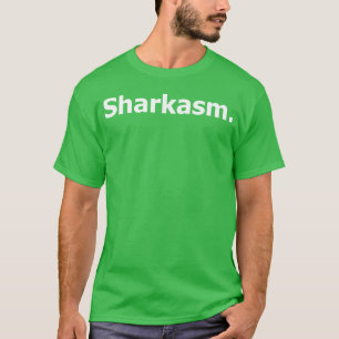 Sharkasm Dark humour quote friends T-Shirt