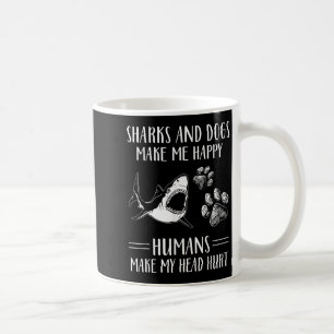Sharks And Dogs Make Me Happy Humans Make My Head Coffee Mug