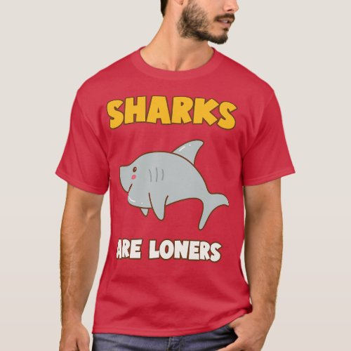 Sharks are Loners Animal Facts T_Shirt