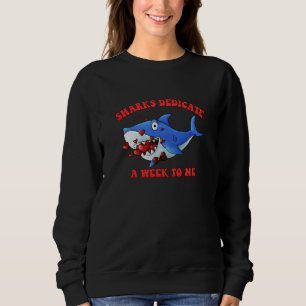 Sharks Dedicate A Week To Me Valentines Day Sweatshirt