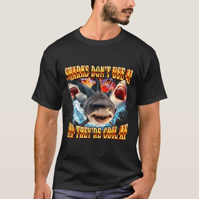 Sharks Don't Use Ai And They're Cool Af  T-Shirt (Front)
