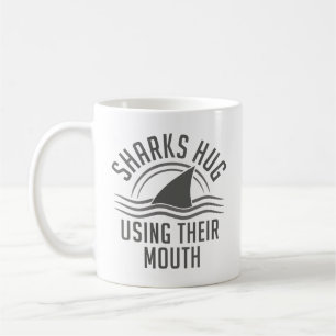 Sharks Hug Using Their Mouth Coffee Mug
