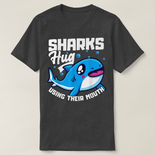 Sharks Hug Using Their Mouth Funny Shark Pun  T-Shirt (Design Front)