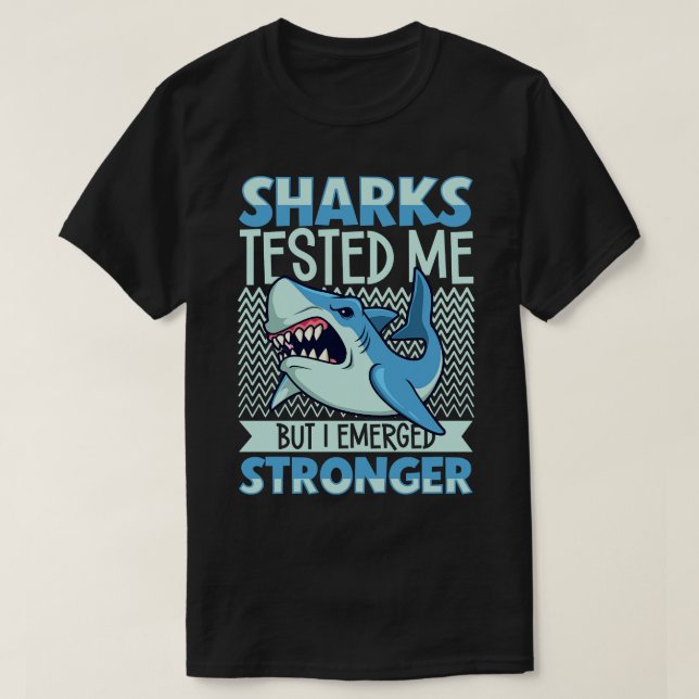 Sharks tested me I survived a attack T-Shirt (Design Front)