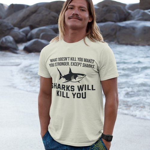 Sharks Will Kill You Funny Summer Sea Lover T_Shirt