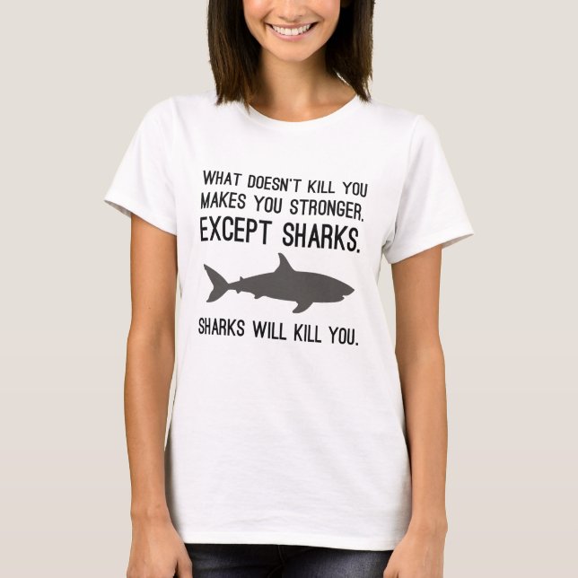 Sharks Will Kill You T-Shirt (Front)