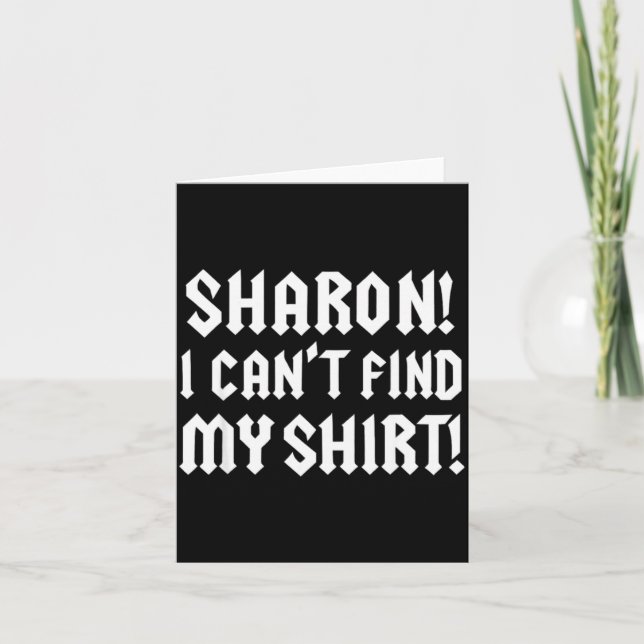 Sharon I Can’t Find My Shirt Funny Rock Music Quot Card (Front)