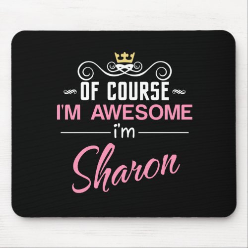 Sharon Of Course Im Awesome Name Mouse Pad