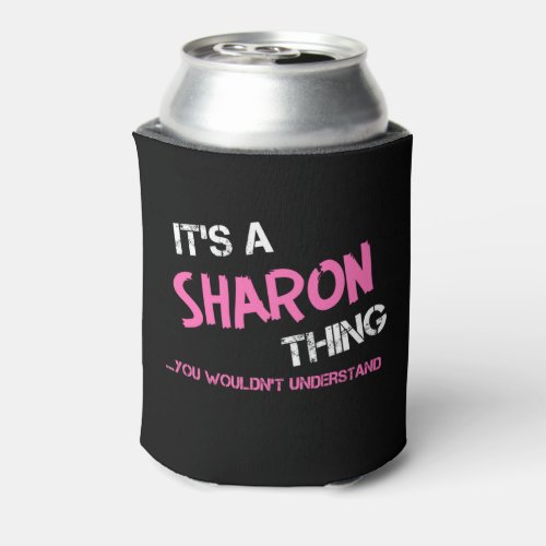 Sharon thing you wouldnt understand T_Shirt Can Cooler