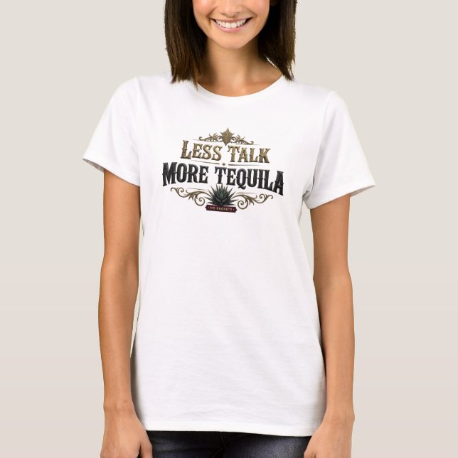 Sharp Orange LESS TALK MORE TEQUILA NO REGRETS Tee (Front)