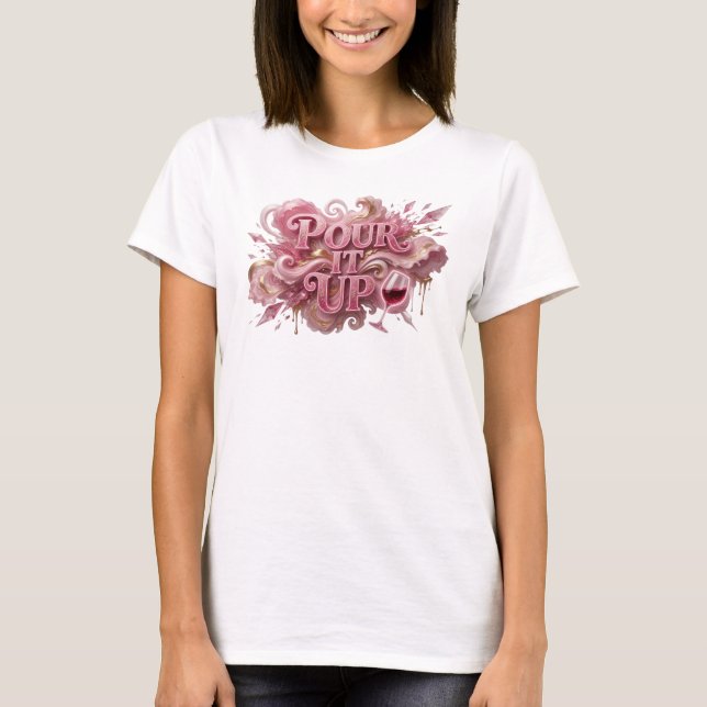 Sharp Pink POUR IT UP Slogan Tee (Front)