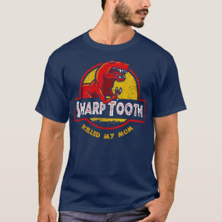 Sharp Tooth Killed My Mom T-Shirt