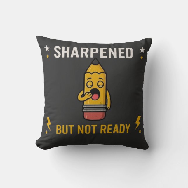 Sharpened But Not Ready Funny Back To School Penci Throw Pillow (Front)