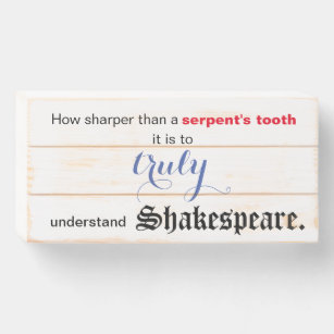 Sharper Than Serpent's Tooth' Shakespeare Quote Wooden Box Sign