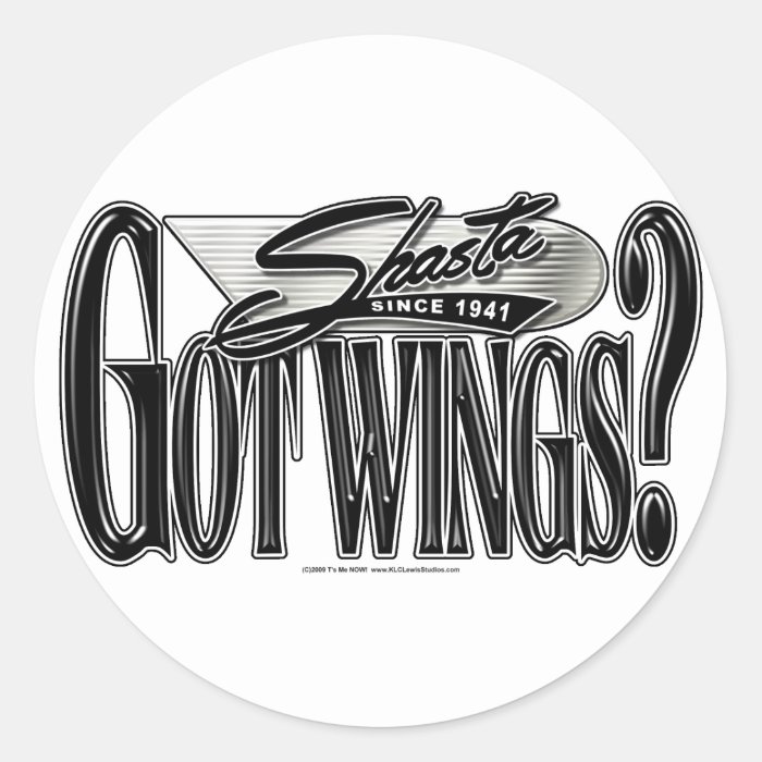 Shasta    Got Wings? Round Stickers