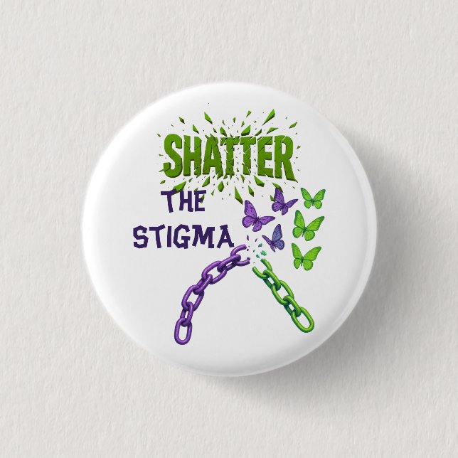Shatter the Stigma - Mental Health Button (Front)
