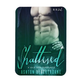 Shattered By Ashton Blackthorne Book Cover Magnet by Ash_Blackthorne at Zazzle