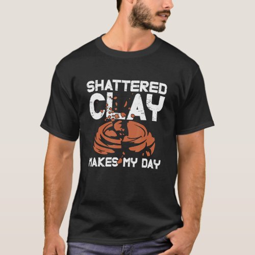 Shattered Clay Makes Sporting Clays Trap Shoot Cla T_Shirt