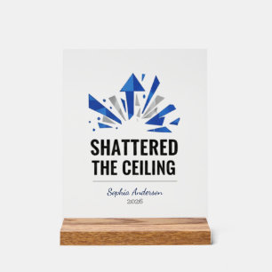 Shattered The Ceiling Personalized Acrylic Sign