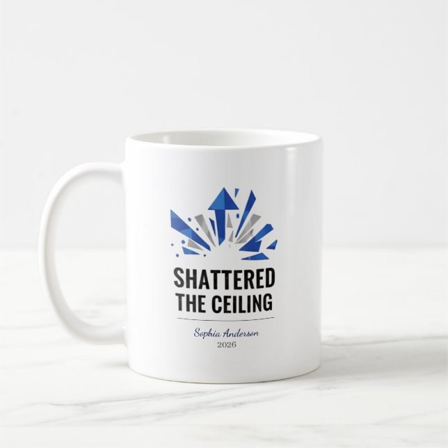 Shattered The Ceiling | Personalized Coffee Mug (Left)