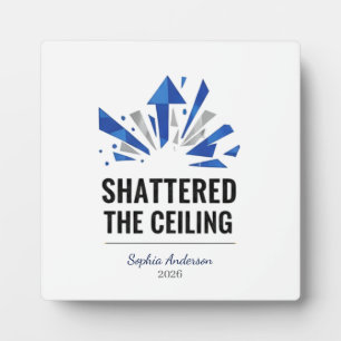 Shattered The Ceiling   Personalized Plaque