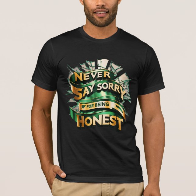 Shatteredxpectations-Never Sorry For Being honest  T-Shirt (Front)