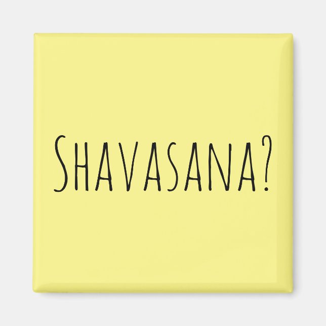 Shavasana? Magnet (Front)