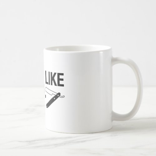 Shave Like A Man Straight Razor _ Coffee Mug