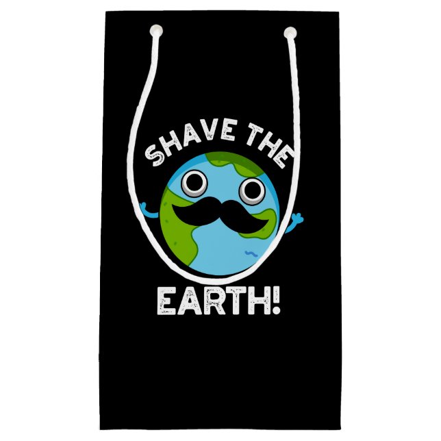 Shave The Earth Funny Pun Dark BG Small Gift Bag (Front)