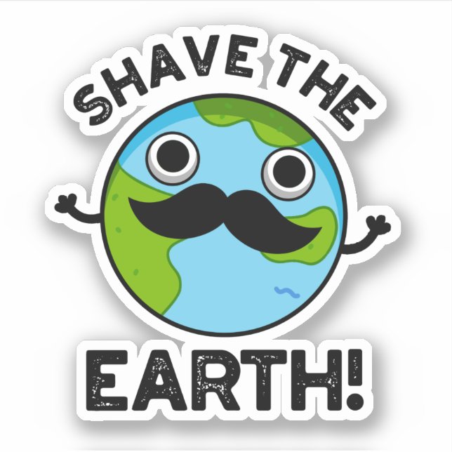 Shave The Earth Funny Pun Sticker (Front)