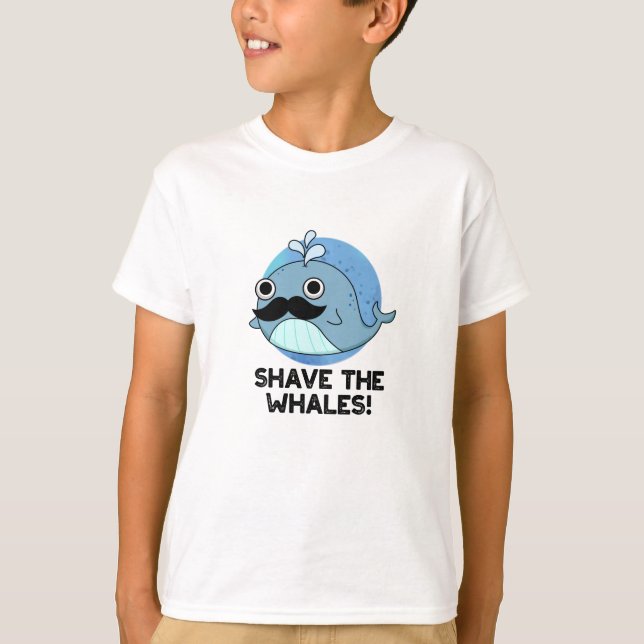 Shave The Whales Funny Animal Pun  T-Shirt (Front)