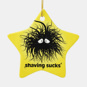 SHAVING SUCKS CERAMIC ORNAMENT