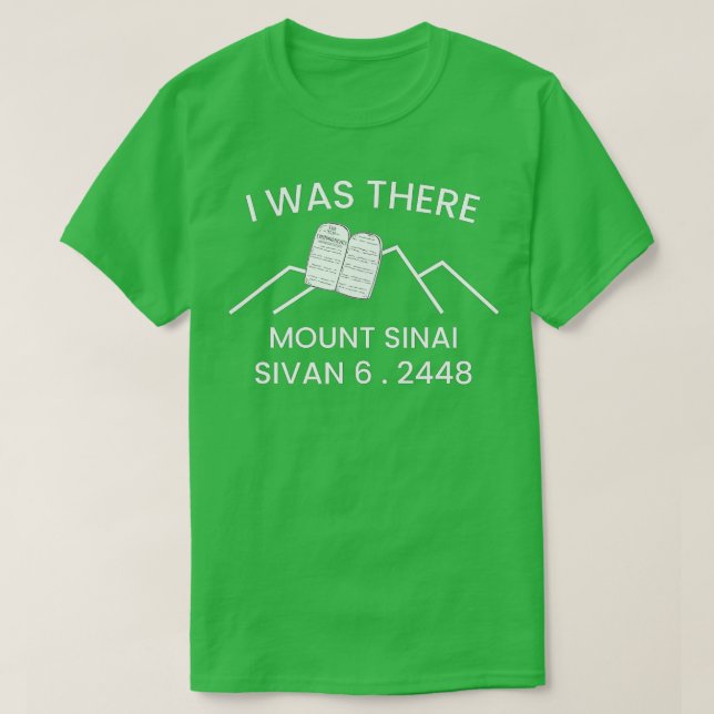 Shavuot Matan orah I Was here Mount Sinai 10 comma T-Shirt (Design Front)