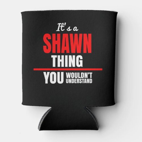 Shawn thing you wouldnt understand name can cooler
