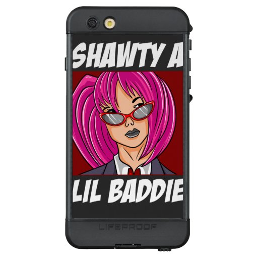 Shawty a Lil Baddie LifeProof NÜÜD iPhone 6s Plus Case