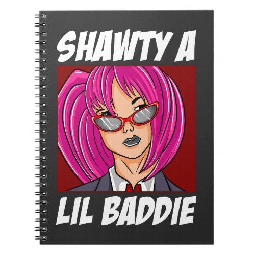 Shawty a Lil Baddie Notebook